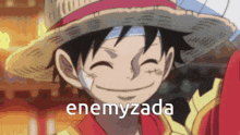 monkey d luffy from one piece is smiling with the words enemyzada written below him