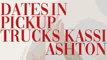 Title Kassi Ashton GIF - Title Kassi Ashton Dates In Pick Up Truck Song GIFs
