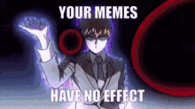 Memes Your Memes Have No Effect GIF - Memes Your Memes Have No Effect No Effect GIFs