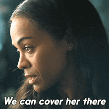 We Can Cover Her There Joe GIF - We Can Cover Her There Joe Zoe Saldana GIFs