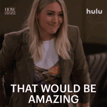 That Would Be Amazing Sophie GIF - That Would Be Amazing Sophie How I Met Your Father GIFs
