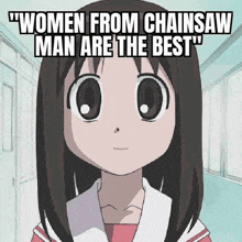 a cartoon girl is standing in a hallway with a caption that says " women from chainsaw man are the best " .