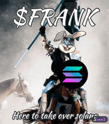 a cartoon of a rabbit riding a horse with the words $ frank here to take over solar written below it