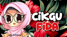 a cartoon of a girl wearing glasses and a pink hijab with the words cikqu fida written above her