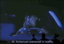 Werewolf Driving GIF - Werewolf Driving American Werewof I Traffic GIFs