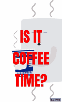 Is It Coffee Time GIF