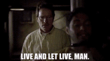 Breaking Bad Walter White GIF - Breaking Bad Walter White Live And Let Live GIFs