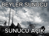 a black and white photo of soldiers with the words beyler sunucu sunucu acik