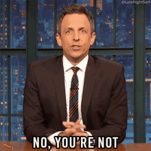 No Youre Not Seth Meyers GIF - No Youre Not Seth Meyers Late Night With Seth Meyers GIFs
