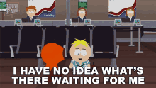 I Have No Idea Whats There Waiting For Me Butters Stotch GIF