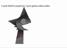 a picture of a cartoon character with the words " i cant hold it anymore i just gotta waka waka " below it