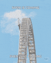 a roller coaster with the caption sven is coming