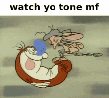 Watch Ya Tone Mf Ren GIF - Watch Ya Tone Mf Ren Stimpy GIFs