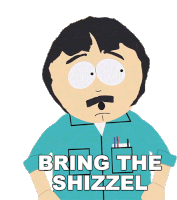 Bring The Shizzel Randy Marsh Sticker - Bring The Shizzel Randy Marsh South Park Stickers