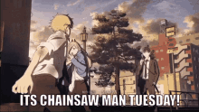 Chainsaw Man Chainsaw Man Tuesday GIF - Chainsaw Man Chainsaw Man Tuesday Csm GIFs