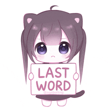 a cat girl holds a sign that says last word