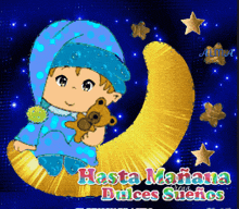 a baby is sitting on a crescent moon holding a teddy bear and the words hasta manana dulces suenos are below him