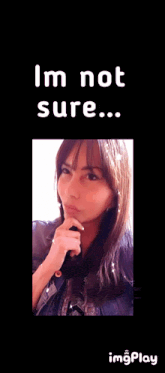 a picture of a woman with the words " i 'm not sure " above her