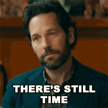 Theres Still Time Mr Grooberson GIF - Theres Still Time Mr Grooberson Paul Rudd GIFs