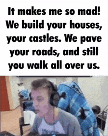It Makes Me So Mad We Build Your Houses GIF - It Makes Me So Mad We Build Your Houses Your Castles GIFs