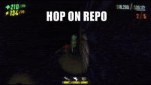 a screenshot of a video game with the words hop on repo