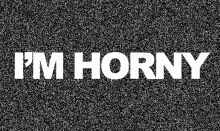 Im Horny Static GIF - Im Horny Static Text GIFs