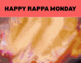 a poster that says happy rappa monday on the top
