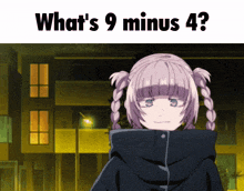 a picture of a girl with pigtails and the words " what 's 9 minus 4 " above her
