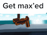 Get Max'Ed Noob GIF - Get Max'Ed Noob GIFs