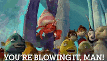 a group of cartoon characters standing next to each other with the words you 're blowing it man .