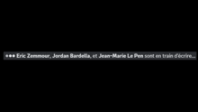 eric zemmour jordan bardella and jean-marie le pen sont en train d' ecrire