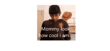 Mommy Look How Cool I Am GIF - Mommy Look How Cool I Am GIFs