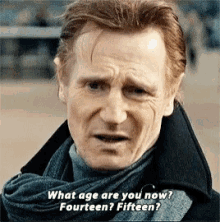 What Age Are You Now Liam Neeson GIF - What Age Are You Now Liam Neeson GIFs