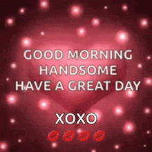 Good Morning Have A Great Day GIF - Good Morning Have A Great Day Handsome GIFs