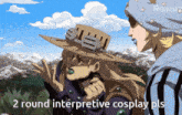 a cartoon of a man in a straw hat with the words " 2 round interpretive cosplay pls " on the bottom