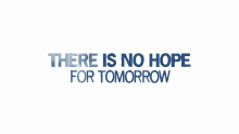 there is no hope for tomorrow abba chiquitita song its hopeless the future is hopeless
