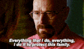 Walter White Everything That I Do Everything I Do It To Protect This Family GIF - Walter White Everything That I Do Everything I Do It To Protect This Family Bryan Cranston GIFs