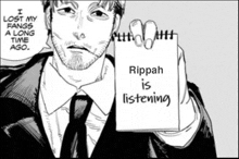 a black and white drawing of a man in a suit holding a notepad with rippah is listening written on it .