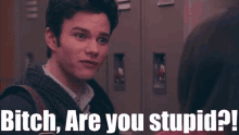 a man is talking to a woman in a locker room and the words bitch are you stupid