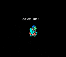 a pixel art of a man kneeling down with the words give up written above him