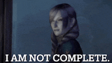 a picture of a woman with the words i am not complete below her