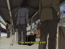 a man with a suitcase says " you sure bought a lot " in a cartoon