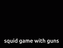 Squid Game With Guns GIF