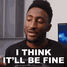 I Think Itll Be Fine Marques Brownlee GIF - I Think Itll Be Fine Marques Brownlee Itll Be Good GIFs