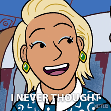 a cartoon of a woman with the words " i never thought " written below her