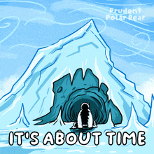 a cartoon of a polar bear coming out of an ice cave with the words it 's about time below it