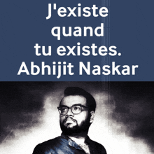 a poster for abhijit naskar shows a man with glasses and the words j ' existe quand tu existes