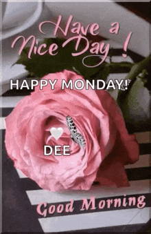 a pink rose with a butterfly on it and the words `` have a nice day ! happy monday ! ``