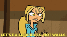 total drama island bridgette lets buld bridges not walls total drama build bridges not walls