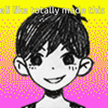 a black and white drawing of a smiling boy with the words `` eli like totally made this '' .